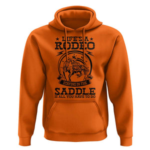 Western Cowboy Hoodie Life's A Rodeo Staying In The Saddle Is All You Have To Do TS11 Orange Print Your Wear