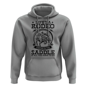 Western Cowboy Hoodie Life's A Rodeo Staying In The Saddle Is All You Have To Do TS11 Sport Gray Print Your Wear