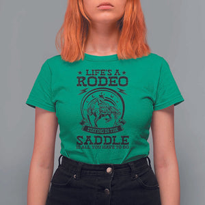 Western Cowboy T Shirt For Women Life's A Rodeo Staying In The Saddle Is All You Have To Do TS11 Irish Green Print Your Wear