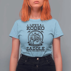 Western Cowboy T Shirt For Women Life's A Rodeo Staying In The Saddle Is All You Have To Do TS11 Light Blue Print Your Wear
