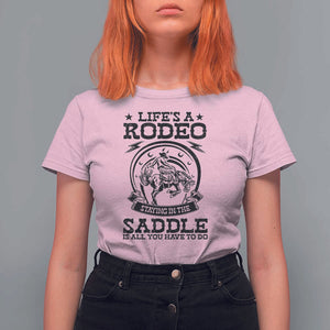 Western Cowboy T Shirt For Women Life's A Rodeo Staying In The Saddle Is All You Have To Do TS11 Light Pink Print Your Wear