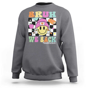 Bruh We Back Sweatshirt Back To School Retro Groovy Smiley Face TS11 Charcoal Print Your Wear