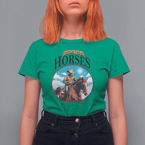 Funny Western Country T Shirt For Women Hold Your Horses Cowboy Rodeo TS11 Irish Green Print Your Wear