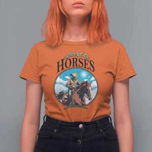 Funny Western Country T Shirt For Women Hold Your Horses Cowboy Rodeo TS11 Orange Print Your Wear