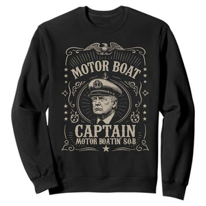 Funny Trump Boat Captain Sweatshirt Motor Boat Captain Motor Boatin SOB TS11 Black Print Your Wear