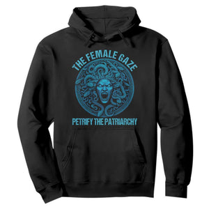 The Female Gaze Petrify The Patriarchy Hoodie Medusa Feminist TS11 Black Print Your Wear