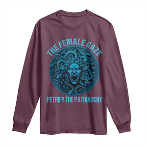 The Female Gaze Petrify The Patriarchy Long Sleeve Shirt Medusa Feminist TS11 Maroon Print Your Wear