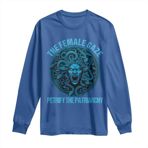 The Female Gaze Petrify The Patriarchy Long Sleeve Shirt Medusa Feminist TS11 Royal Blue Print Your Wear