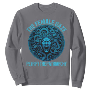 The Female Gaze Petrify The Patriarchy Sweatshirt Medusa Feminist TS11 Charcoal Print Your Wear