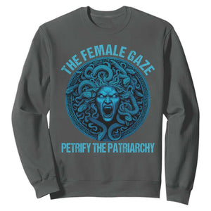The Female Gaze Petrify The Patriarchy Sweatshirt Medusa Feminist TS11 Dark Heather Print Your Wear
