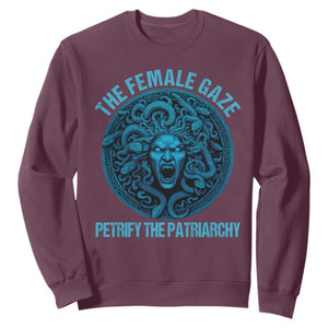 The Female Gaze Petrify The Patriarchy Sweatshirt Medusa Feminist TS11 Maroon Print Your Wear