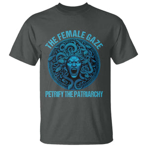 The Female Gaze Petrify The Patriarchy T Shirt Medusa Feminist TS11 Dark Heather Print Your Wear