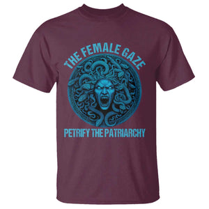 The Female Gaze Petrify The Patriarchy T Shirt Medusa Feminist TS11 Maroon Print Your Wear