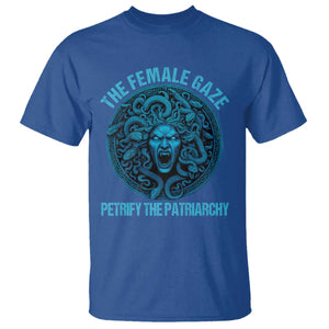 The Female Gaze Petrify The Patriarchy T Shirt Medusa Feminist TS11 Royal Blue Print Your Wear