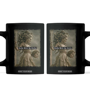 Girls Will Be Girls Medusa Feminist Coffee Mug Women's Right TS11 Black Print Your Wear