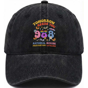 Suicide Prevention Washed Cotton Baseball Cap Tomorrow Needs You Retro 988 National Suicide Prevention Lifeline