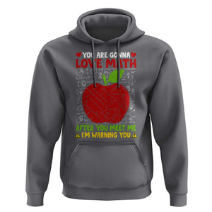 Funny Math Teacher Hoodie You Are Gonna Love Math After You Meet Me I'm Warning You TS11 Charcoal Print Your Wear