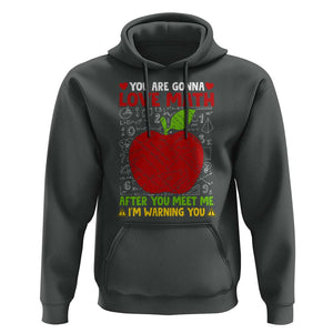 Funny Math Teacher Hoodie You Are Gonna Love Math After You Meet Me I'm Warning You TS11 Dark Heather Print Your Wear
