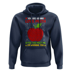 Funny Math Teacher Hoodie You Are Gonna Love Math After You Meet Me I'm Warning You TS11 Navy Print Your Wear