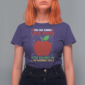 Funny Math Teacher T Shirt For Women You Are Gonna Love Math After You Meet Me I'm Warning You TS11 Purple Print Your Wear