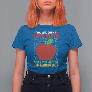 Funny Math Teacher T Shirt For Women You Are Gonna Love Math After You Meet Me I'm Warning You TS11 Royal Blue Print Your Wear
