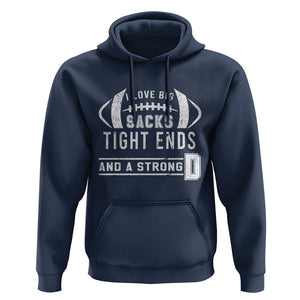 Football Hoodie I Love Big Sacks Tight Ends And A Strong D TS11 Navy Print Your Wear