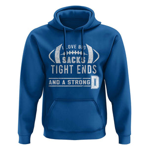 Football Hoodie I Love Big Sacks Tight Ends And A Strong D TS11 Royal Blue Print Your Wear