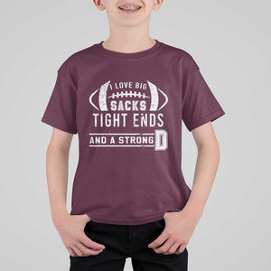 Football T Shirt For Kid I Love Big Sacks Tight Ends And A Strong D TS11 Maroon Print Your Wear