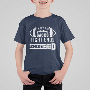 Football T Shirt For Kid I Love Big Sacks Tight Ends And A Strong D TS11 Navy Print Your Wear