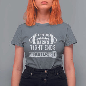 Football T Shirt For Women I Love Big Sacks Tight Ends And A Strong D TS11 Charcoal Print Your Wear
