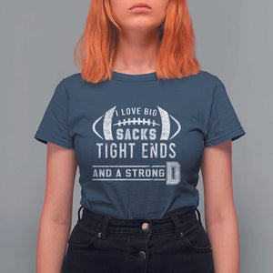 Football T Shirt For Women I Love Big Sacks Tight Ends And A Strong D TS11 Navy Print Your Wear