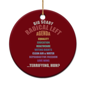 Big Scary Radical Left Agenda Ceramic Ornament Funny Social Justice Activist