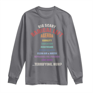 Big Scary Radical Left Agenda Long Sleeve Shirt Funny Social Justice Activist