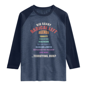 Big Scary Radical Left Agenda Raglan Shirt Funny Social Justice Activist