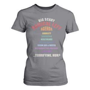 Big Scary Radical Left Agenda T Shirt For Women Funny Social Justice Activist