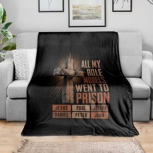 All My Role Model Went To Prison Funny Christian Throw Blanket Jesus Paul Joseph Daniel Peter John Bible Gospel