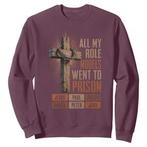 All My Role Model Went To Prison Funny Christian Sweatshirt Jesus Paul Joseph Daniel Peter John Bible Gospel
