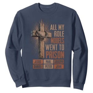 All My Role Model Went To Prison Funny Christian Sweatshirt Jesus Paul Joseph Daniel Peter John Bible Gospel