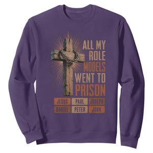All My Role Model Went To Prison Funny Christian Sweatshirt Jesus Paul Joseph Daniel Peter John Bible Gospel