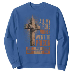 All My Role Model Went To Prison Funny Christian Sweatshirt Jesus Paul Joseph Daniel Peter John Bible Gospel