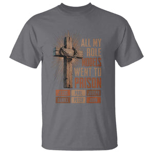 All My Role Model Went To Prison Funny Christian T Shirt Jesus Paul Joseph Daniel Peter John Bible Gospel