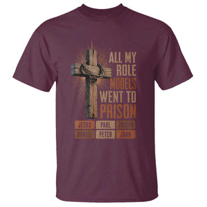 All My Role Model Went To Prison Funny Christian T Shirt Jesus Paul Joseph Daniel Peter John Bible Gospel