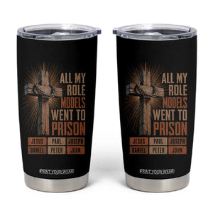All My Role Model Went To Prison Funny Christian Tumbler Cup Jesus Paul Joseph Daniel Peter John Bible Gospel