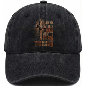 All My Role Model Went To Prison Funny Christian Washed Cotton Baseball Cap Jesus Paul Joseph Daniel Peter John Bible Gospel