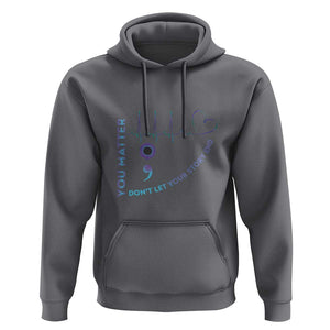 Suicide Prevention Awareness Hoodie You Matter Don't Let Your Story End Semicolon TS11 Charcoal Print Your Wear