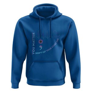 Suicide Prevention Awareness Hoodie You Matter Don't Let Your Story End Semicolon TS11 Royal Blue Print Your Wear