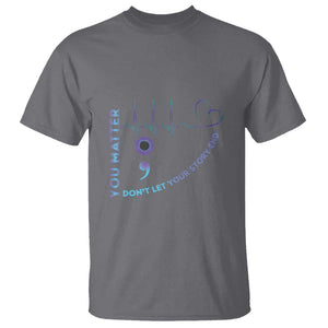 Suicide Prevention Awareness T Shirt You Matter Don't Let Your Story End Semicolon TS11 Charcoal Print Your Wear