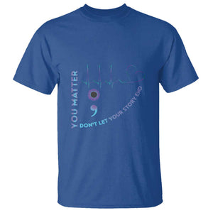 Suicide Prevention Awareness T Shirt You Matter Don't Let Your Story End Semicolon TS11 Royal Blue Print Your Wear