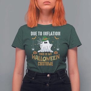Funny Halloween T Shirt For Women Due To Inflation This Is My Halloween Costume Cute Ghost TS11 Dark Forest Green Print Your Wear