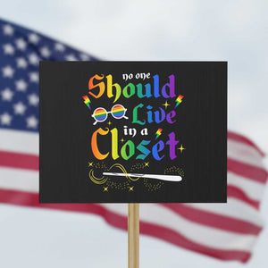 Come Out LGBT Protest Sign No One Should Live In A Closet Magical Rainbow Glasses TS11 Horizontal 18" × 24" Black Print Your Wear